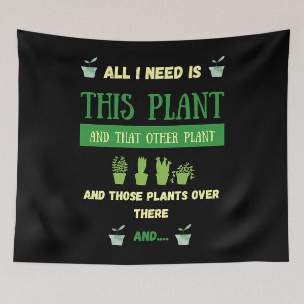 Item preview, All I Need Is This Plant And That Other Plant designed and sold by iucrvgboh85.