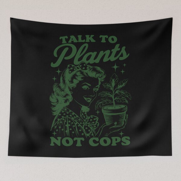 Item preview, Talk To Plants Not Cops designed and sold by iucrvgboh85.