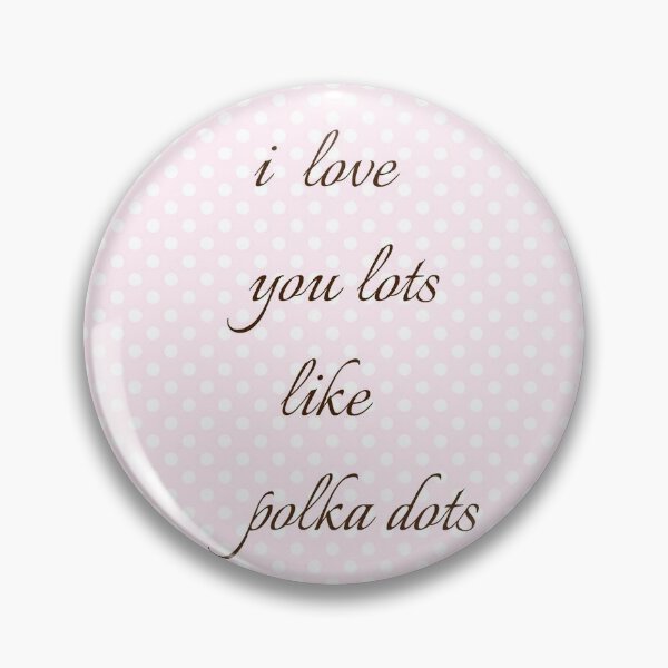 Item preview, i love you lots like polka dots designed and sold by dazzlingneko.