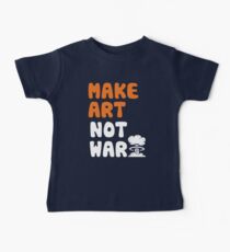 Mach Kunst, nicht Krieg Baby T-Shirt