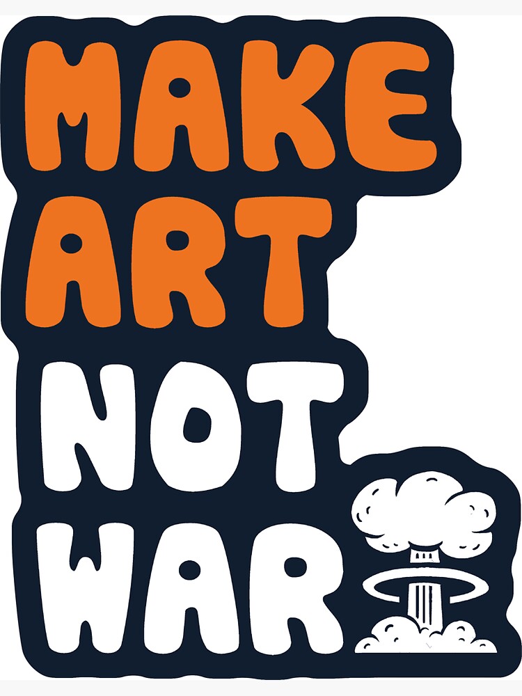 Make Art Not War by BootsBoots