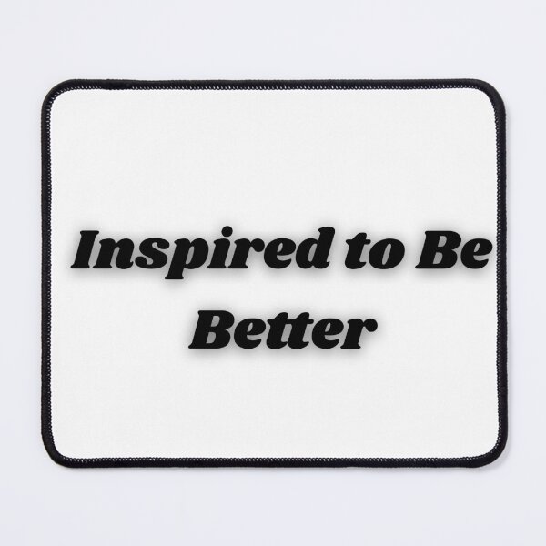Item preview, Inspired To Be Better - Motivational Positive Mindset Quote designed and sold by Artistshert.