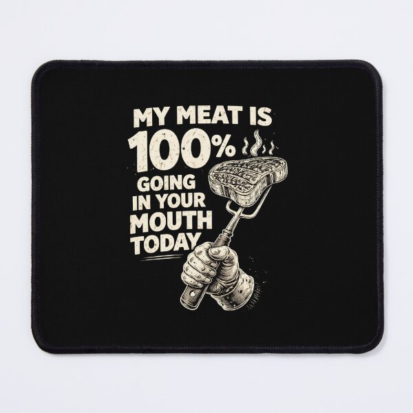 Item preview, My Meat Is 100% Going In Your Mouth Today BBQ Grill Master designed and sold by SofenArt.