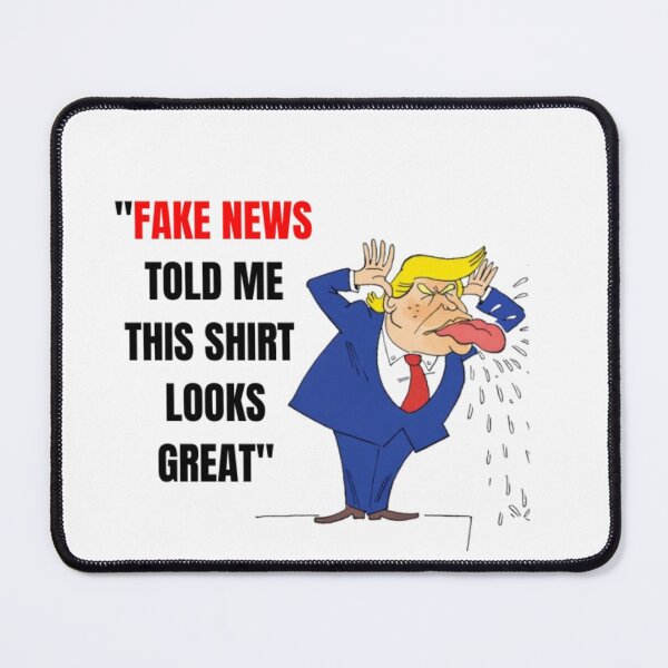 Item preview, Fake news told me this shirt looks great designed and sold by Cloch-art.