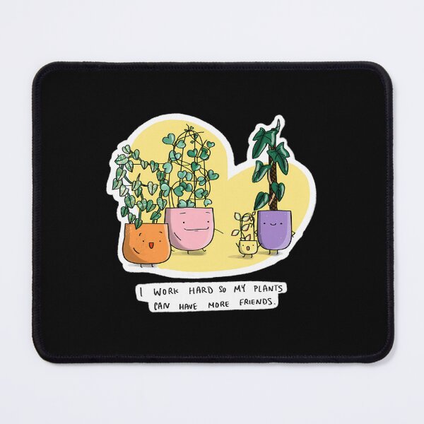 Item preview, I Work Hard So My Plants Can Have More Friends designed and sold by krvbfhdgtt84.