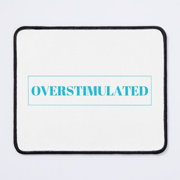 Item preview, Overstimulated Statement designed and sold by Kellie B.