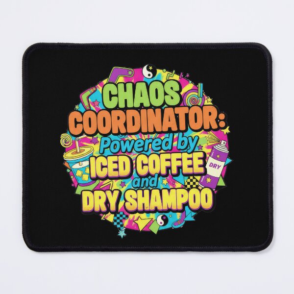 Item preview, Chaos Coordinator: Powered by Iced Coffee and Dry Shampoo 90's edition designed and sold by angelisart.