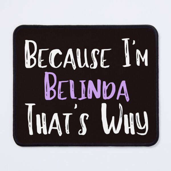 Item preview, Because I'm Belinda That's Why Funny Women's Gift designed and sold by WeirdlyRare.