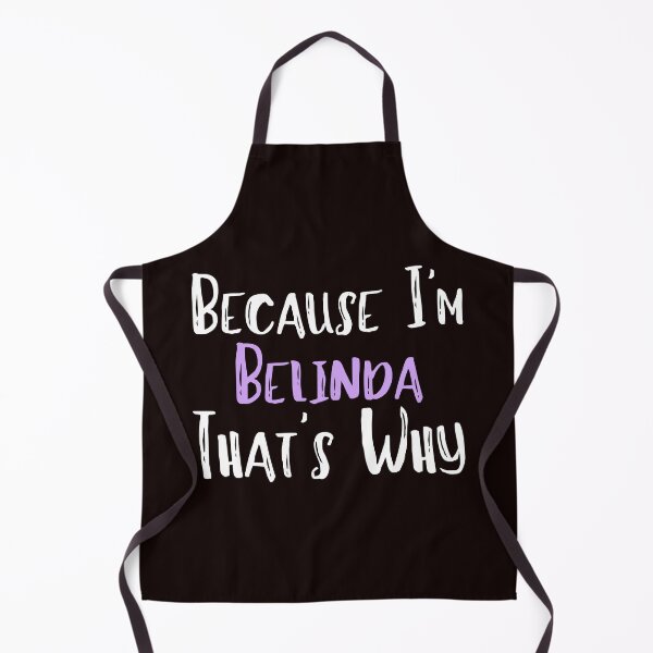 Item preview, Because I'm Belinda That's Why Funny Women's Gift designed and sold by WeirdlyRare.