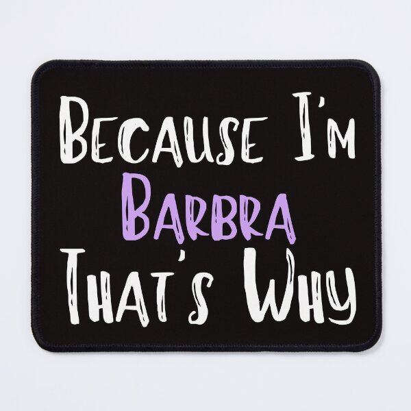 Item preview, Because I'm Barbra That's Why Funny Women's Gift designed and sold by WeirdlyRare.