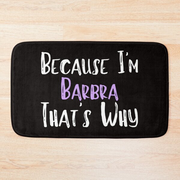 Item preview, Because I'm Barbra That's Why Funny Women's Gift designed and sold by WeirdlyRare.