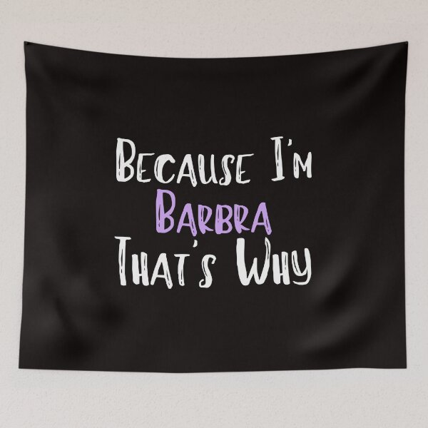 Item preview, Because I'm Barbra That's Why Funny Women's Gift designed and sold by WeirdlyRare.
