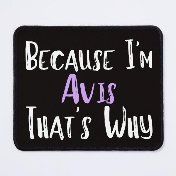 Item preview, Because I'm Avis That's Why Funny Women's Gift designed and sold by WeirdlyRare.