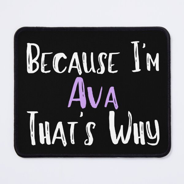 Item preview, Because I'm Ava That's Why Funny Women's Gift designed and sold by WeirdlyRare.
