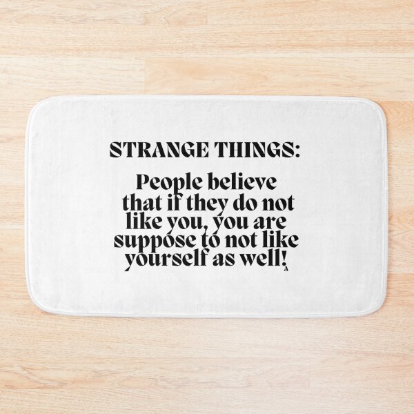 Item preview, STRANGE THINGS People believe  that if they do not like you, you are suppose to not like yourself as well! designed and sold by Finds.