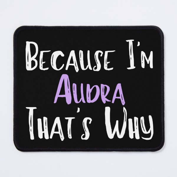 Item preview, Because I'm Audra That's Why Funny Women's Gift designed and sold by WeirdlyRare.