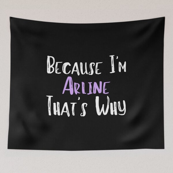 Item preview, Because I'm Arline That's Why Funny Women's Gift designed and sold by WeirdlyRare.