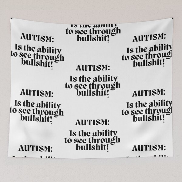 Item preview, Autism: Is the ability to see through bullshit! designed and sold by Finds.