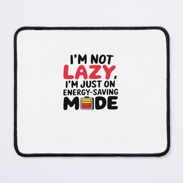 Item preview, I’m Not Lazy, I’m Saving My Energy – Funny Motivational Humor designed and sold by GoxyVision.