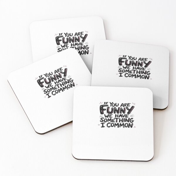 Item preview, If You Are Funny, We Have Something in Common – Funny Quote Design designed and sold by GoxyVision.