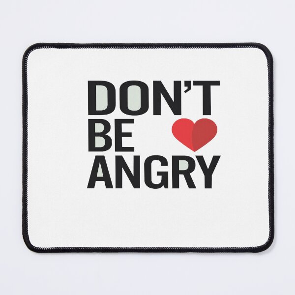 Item preview, Don’t Be Angry – Motivational Funny Quote designed and sold by GoxyVision.