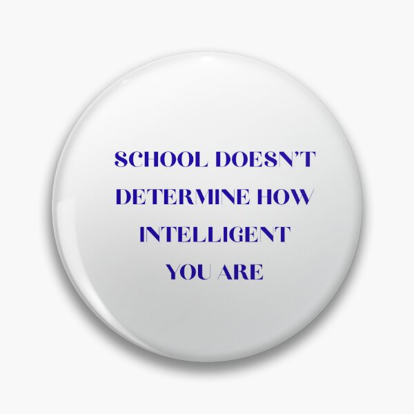 Item preview, School doesn't determine how intelligent you are designed and sold by BlissThreads.