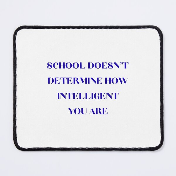 Item preview, School doesn't determine how intelligent you are designed and sold by BlissThreads.