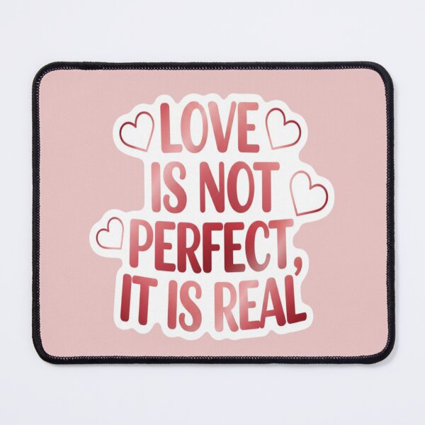 Item preview, Love Is Not Perfect It’s Real designed and sold by PrintBreeze.