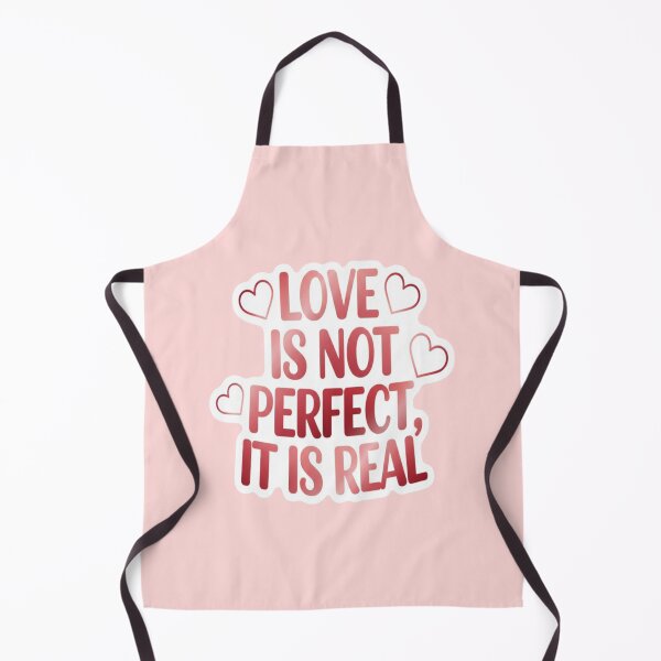 Item preview, Love Is Not Perfect It’s Real designed and sold by PrintBreeze.
