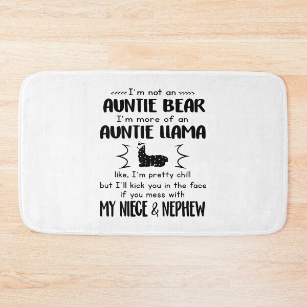 Item preview, "I Am Not An Auntie Bear, I Am More Of An Auntie Llama, like, I Am Pretty Chill, But I'll Kick You In The Face If You Mess With My Niece & Nephew designed and sold by karmastore.