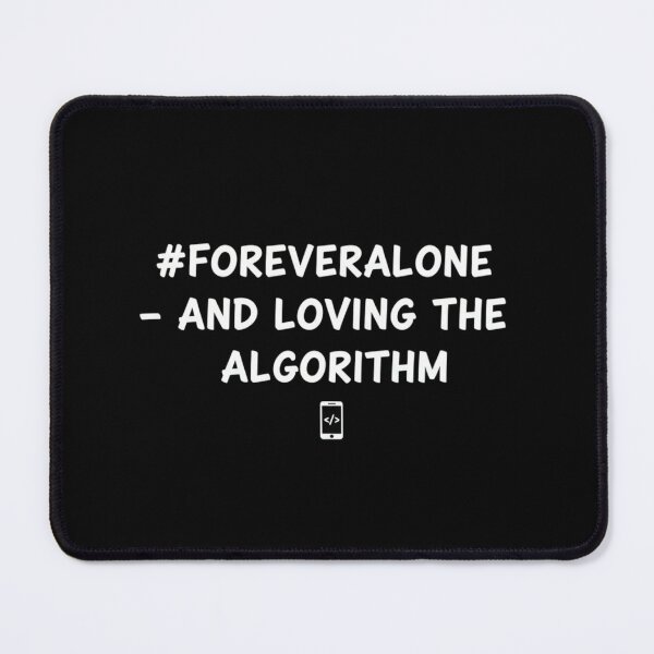 Item preview, Forever Alone Loving The Algorithm,Nerd Humor Relationship Joke designed and sold by Meryem Mamouni.