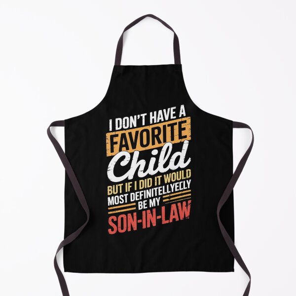 Item preview, I Dont Have Favorite Child Son In Law Fathers Day Dad designed and sold by MarkLeedsArt.