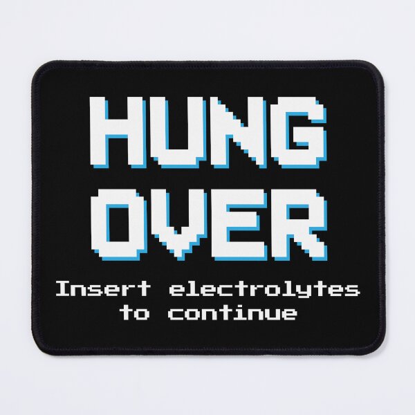 Item preview, HUNG OVER (Game Over video game) – Insert electrolytes to continue designed and sold by Winner Chicken Dinner Designs.