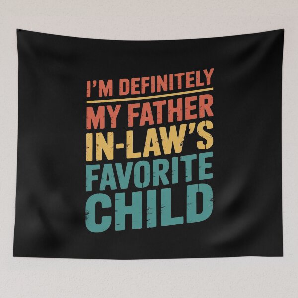 Item preview, I'm My Father In Law's Favorite Child Kid Son Daughter  designed and sold by MarkLeedsArt.