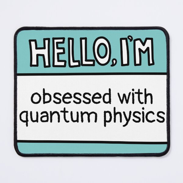 Item preview, I'm Obsessed with Quantum Physics designed and sold by MaryAller.
