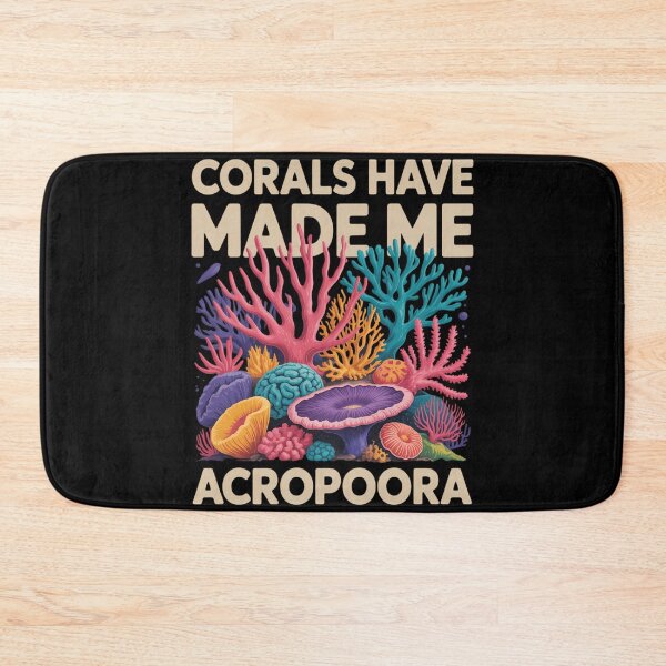 Item preview, Corals Have Made Me Acropoora Funny Coral Reef Pun designed and sold by sterabamineh.