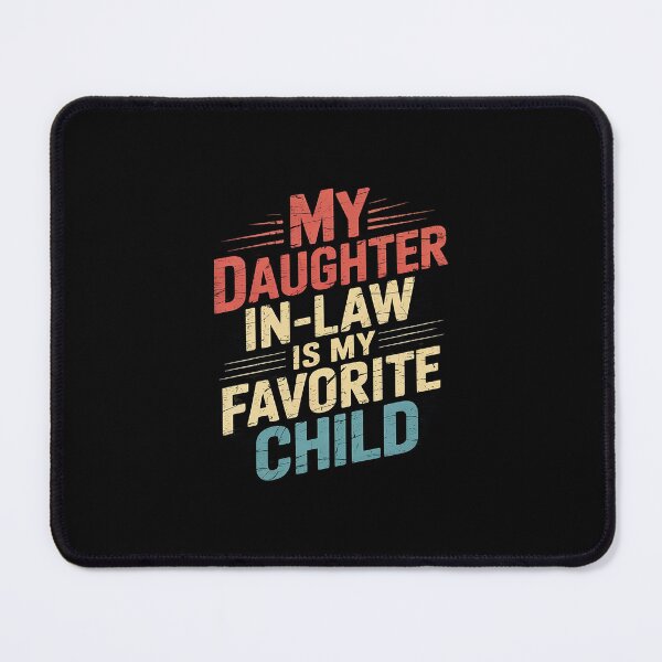 Item preview, My Daughter In Law Is My Favorite Child Fathers Day designed and sold by MarkLeedsArt.