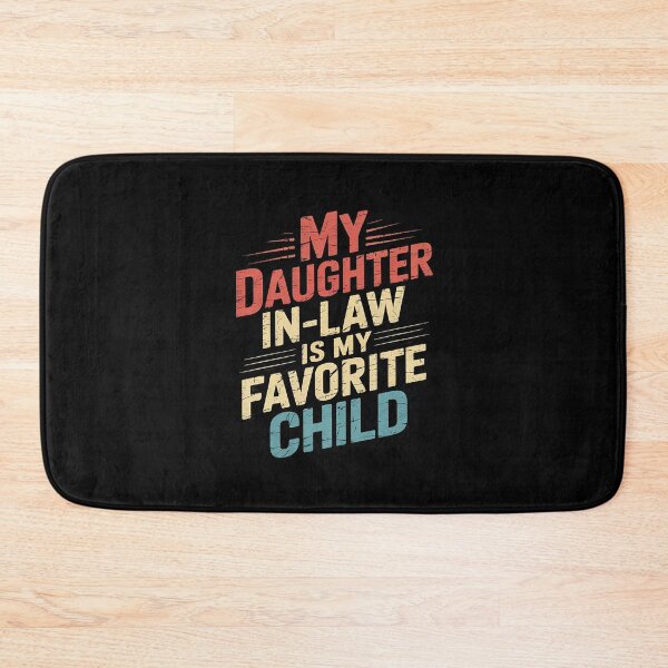 Item preview, My Daughter In Law Is My Favorite Child Fathers Day  designed and sold by MarkLeedsArt.