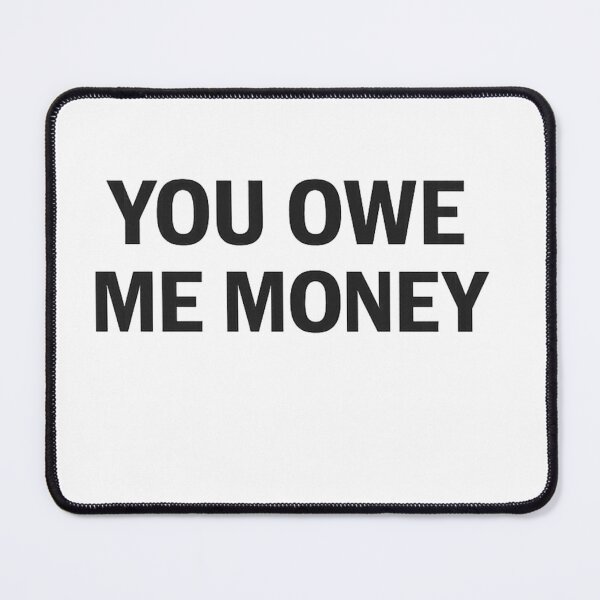 Item preview, You Owe Me Money Shirt – Bold Minimalist Statement Tee – Funny Sarcastic Typography Design designed and sold by TTStudio.