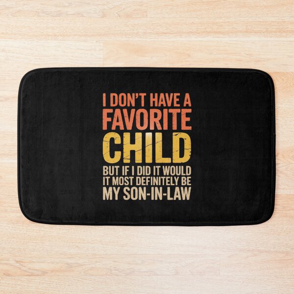 Item preview, My Favorite Child - Most Definitely My Son-In-Law  designed and sold by MarkLeedsArt.