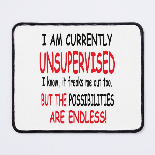 Item preview, I Am Currently Unsupervised I Know, It Freaks Me Out Too But The Possibilties Are Endless designed and sold by karmastore.