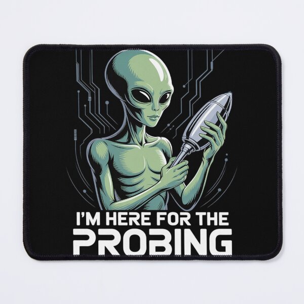 Item preview, I'm Here For The Probing Alien Abduction UFO designed and sold by joedavila.