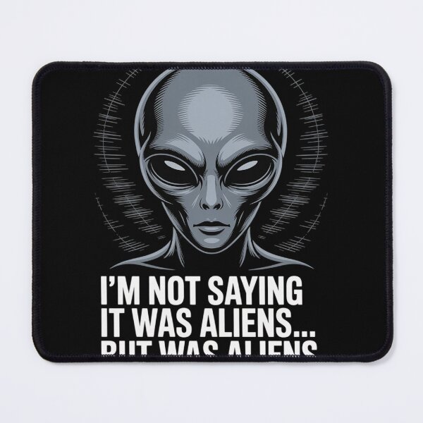 Item preview, I'm Not Saying It Was Aliens But It Was Aliens UFO designed and sold by joedavila.