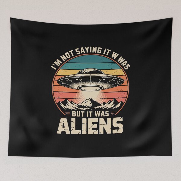 Item preview, I'm not saying it was Aliens - UFO designed and sold by joedavila.
