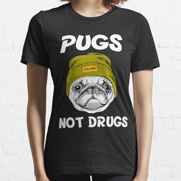 Cute Pugs Not Drugs Funny T-Shirt For Pug Lovers Women & Men Essential T-Shirt