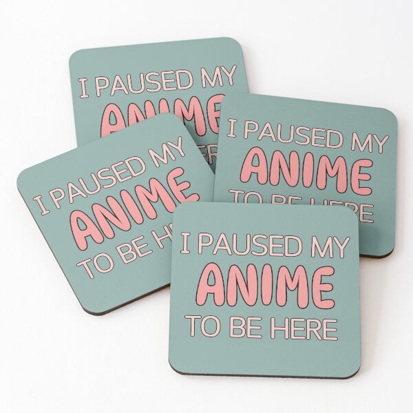 Item preview, I PAUSED MY ANIME TO BE HERE designed and sold by HugSomeNettles.