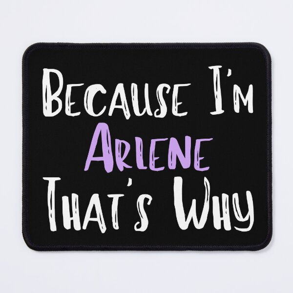 Item preview, Because I'm Arlene That's Why Funny Women's Gift designed and sold by WeirdlyRare.