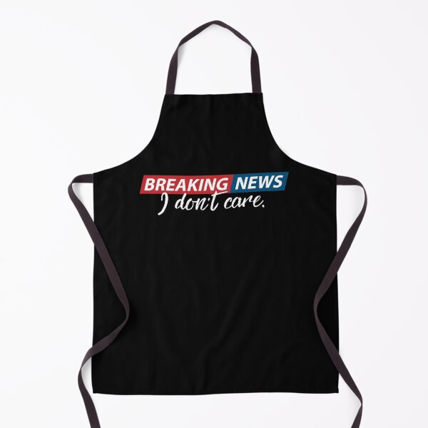 Item preview, Breaking News I Don't Care designed and sold by Simply Positive.