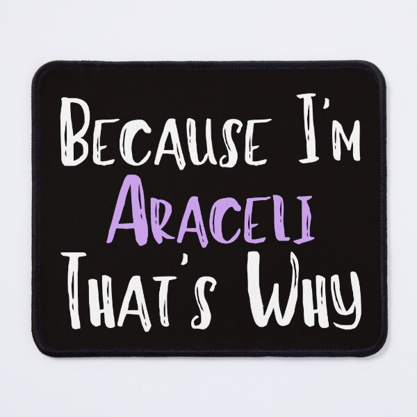 Item preview, Because I'm Araceli That's Why Funny Women's Gift designed and sold by WeirdlyRare.