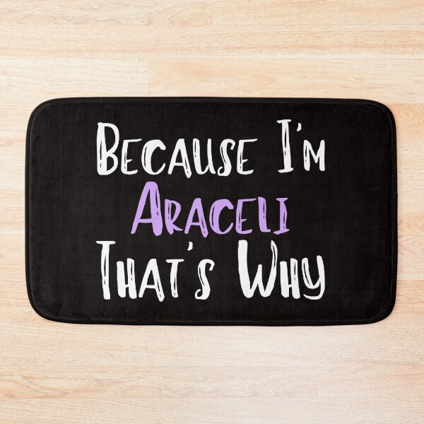 Item preview, Because I'm Araceli That's Why Funny Women's Gift designed and sold by WeirdlyRare.